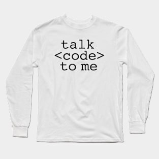 Talk code to me Long Sleeve T-Shirt